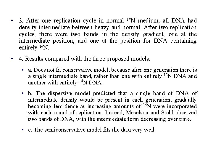  • 3. After one replication cycle in normal 14 N medium, all DNA