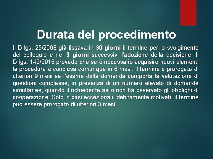 Durata del procedimento Il D. lgs. 25/2008 già fissava in 30 giorni il termine