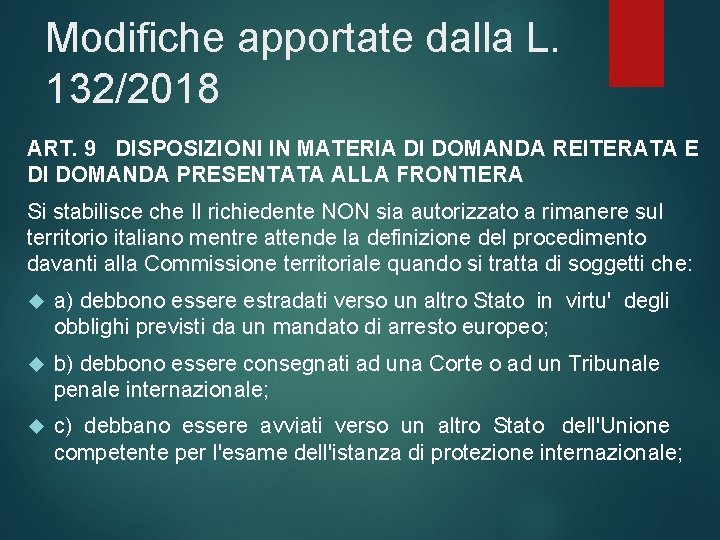 Modifiche apportate dalla L. 132/2018 ART. 9 DISPOSIZIONI IN MATERIA DI DOMANDA REITERATA E