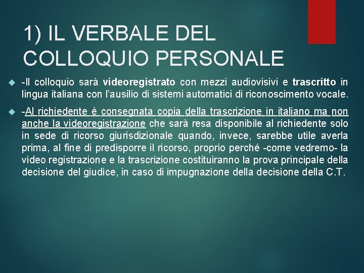 1) IL VERBALE DEL COLLOQUIO PERSONALE -Il colloquio sarà videoregistrato con mezzi audiovisivi e