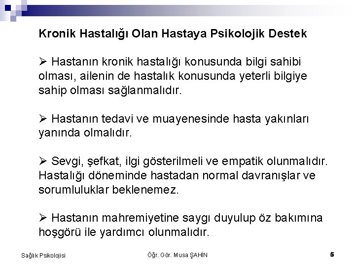 Kronik Hastalığı Olan Hastaya Psikolojik Destek Hastanın kronik hastalığı konusunda bilgi sahibi olması, ailenin