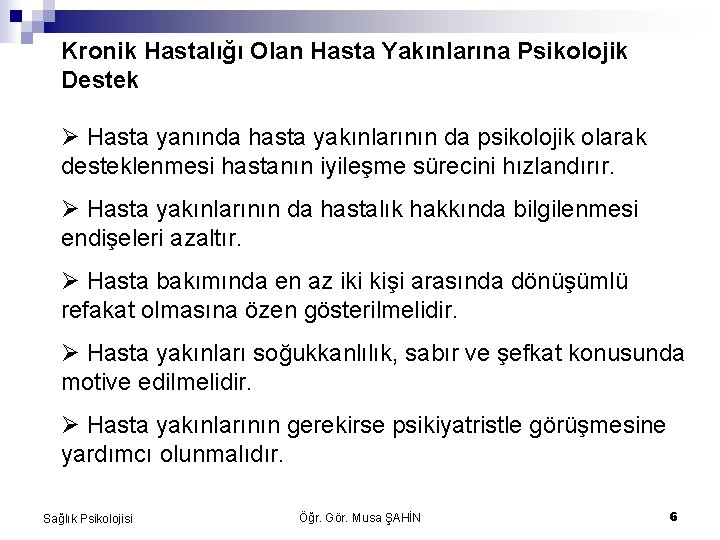 Kronik Hastalığı Olan Hasta Yakınlarına Psikolojik Destek Hasta yanında hasta yakınlarının da psikolojik olarak