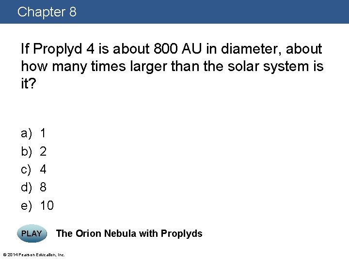 Chapter 8 If Proplyd 4 is about 800 AU in diameter, about how many