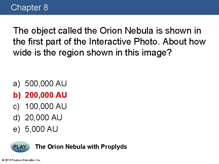 Chapter 8 The object called the Orion Nebula is shown in the first part