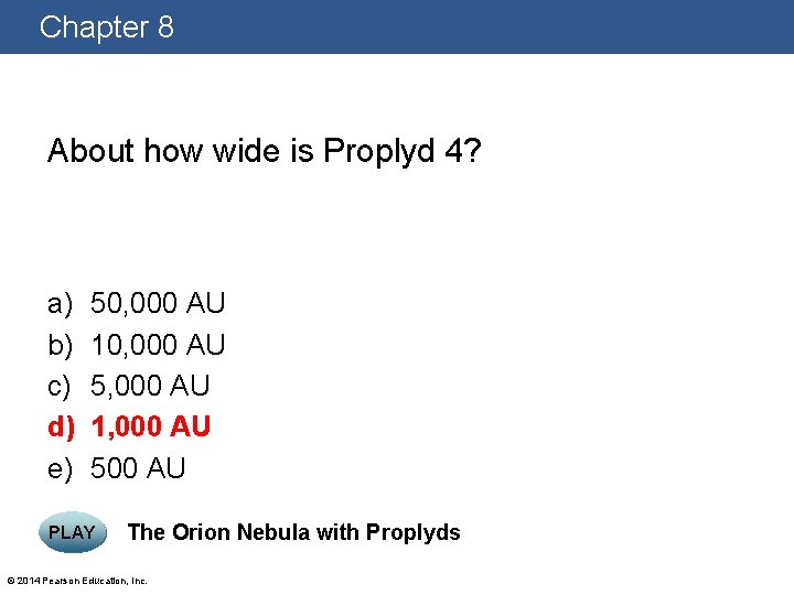 Chapter 8 About how wide is Proplyd 4? a) b) c) d) e) 50,