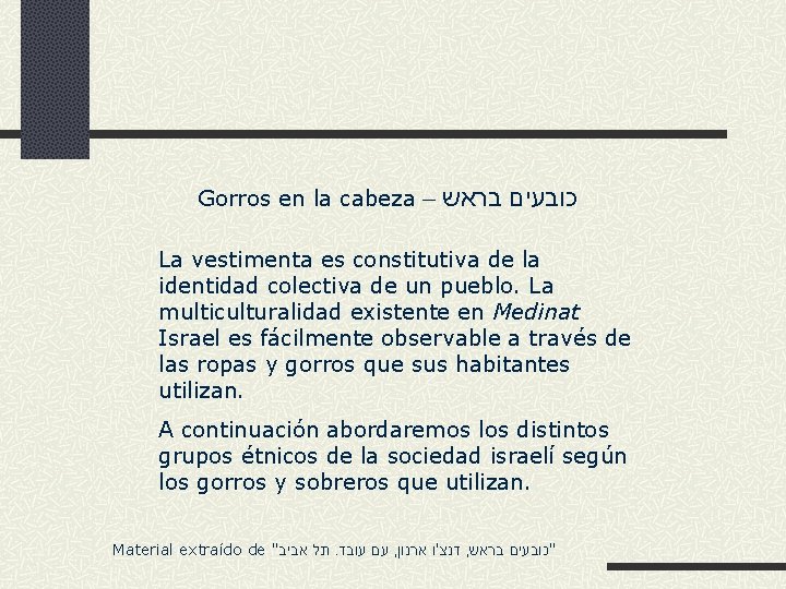 Gorros en la cabeza – כובעים בראש La vestimenta es constitutiva de la identidad