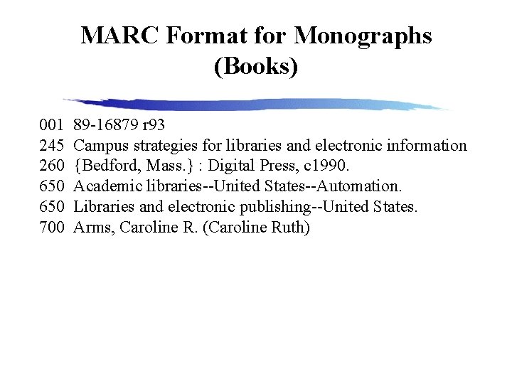 MARC Format for Monographs (Books) 001 245 260 650 700 89 -16879 r 93