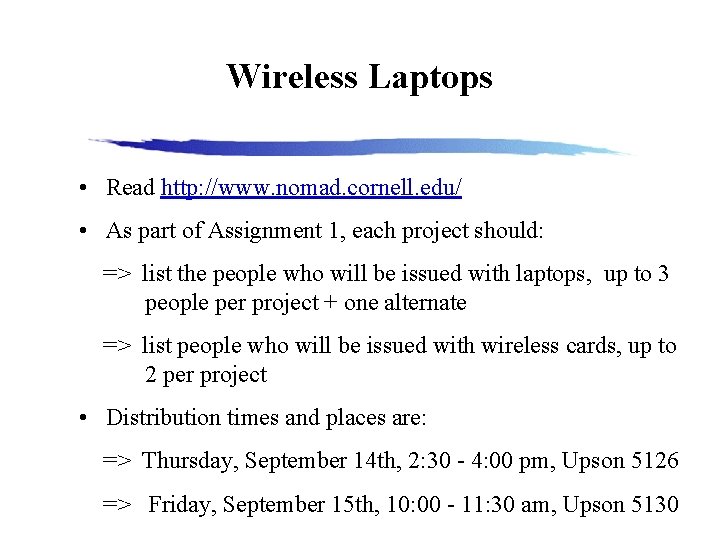 Wireless Laptops • Read http: //www. nomad. cornell. edu/ • As part of Assignment