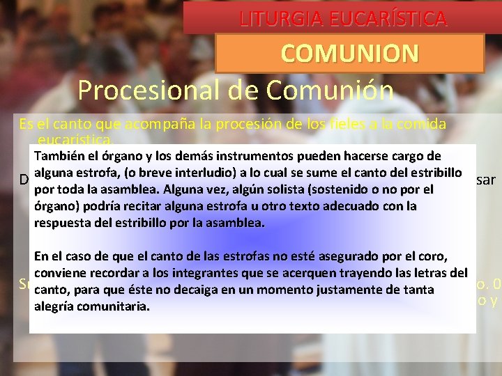 LITURGIA EUCARÍSTICA COMUNION Procesional de Comunión Es el canto que acompaña la procesión de