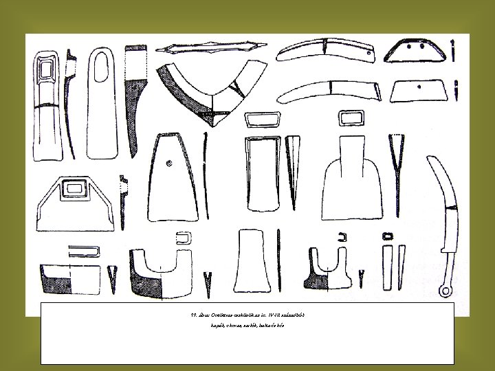 19. ábra: Öntöttvas eszközök az i. e. IV-III. századból: kapák, ekevas, sarlók, balta és