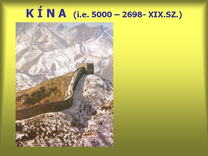 KÍNA (i. e. 5000 – 2698 - XIX. SZ. ) 