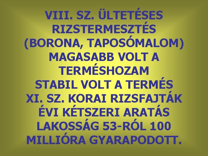 VIII. SZ. ÜLTETÉSES RIZSTERMESZTÉS (BORONA, TAPOSÓMALOM) MAGASABB VOLT A TERMÉSHOZAM STABIL VOLT A TERMÉS