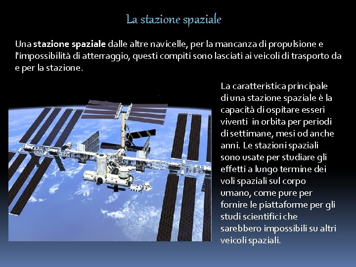 La stazione spaziale Una stazione spaziale dalle altre navicelle, per la mancanza di propulsione