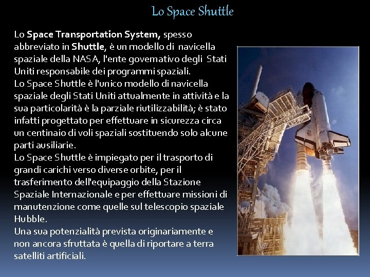 Lo Space Shuttle Lo Space Transportation System, spesso abbreviato in Shuttle, è un modello