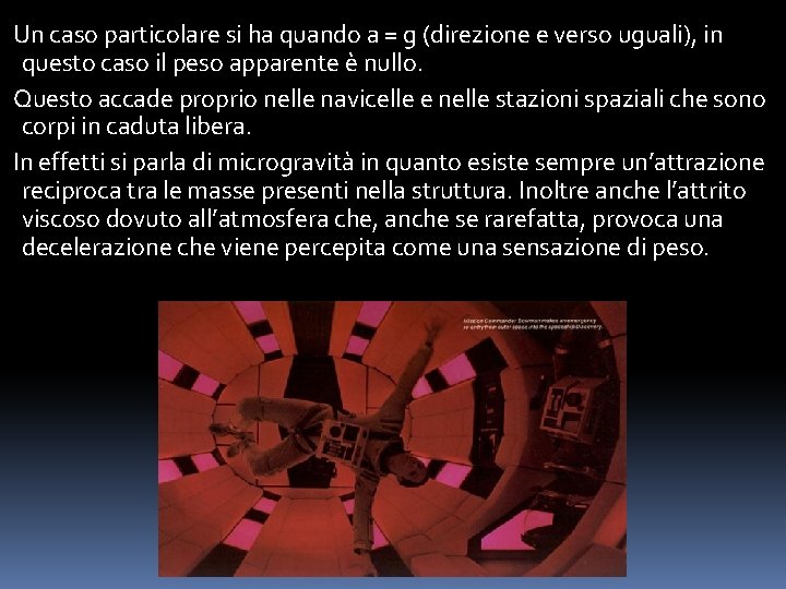 Un caso particolare si ha quando a = g (direzione e verso uguali), in