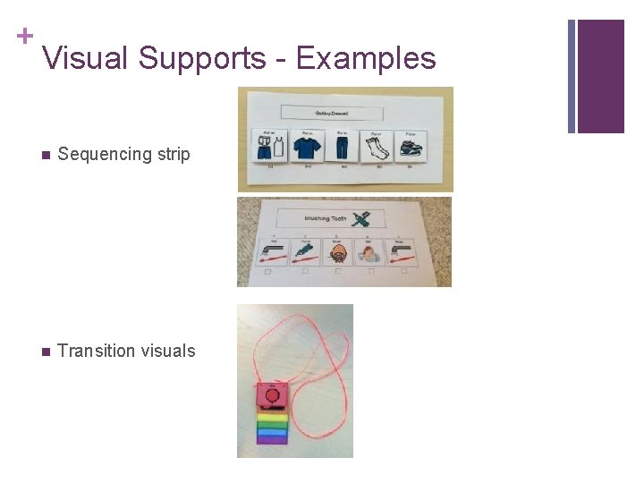 + Visual Supports - Examples n Sequencing strip n Transition visuals 