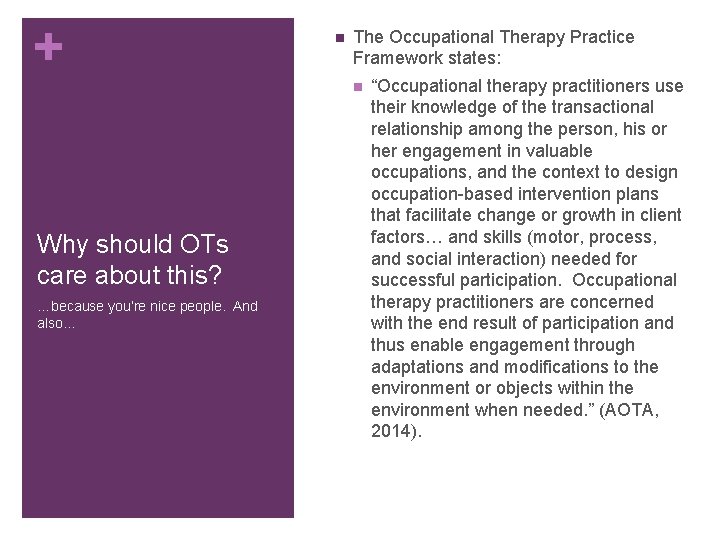 + n The Occupational Therapy Practice Framework states: n Why should OTs care about