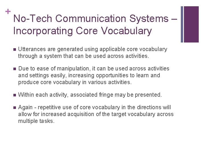 + No-Tech Communication Systems – Incorporating Core Vocabulary n Utterances are generated using applicable