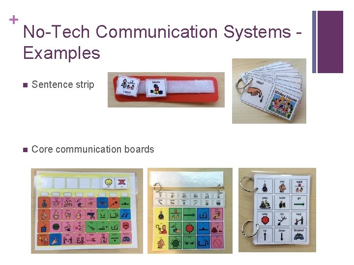 + No-Tech Communication Systems Examples n Sentence strip n Core communication boards 