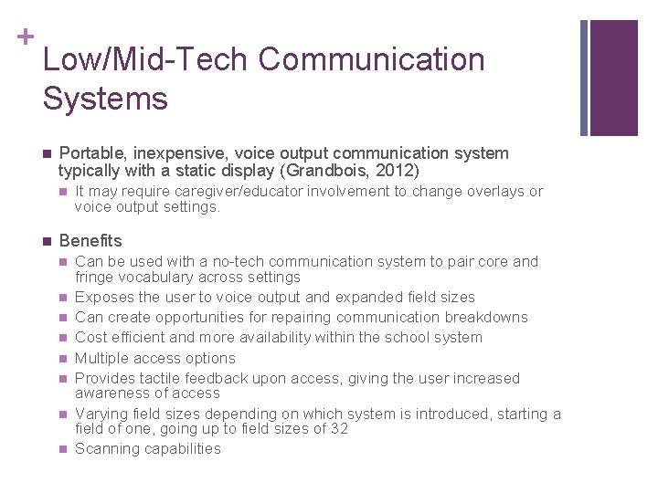 + Low/Mid-Tech Communication Systems n Portable, inexpensive, voice output communication system typically with a