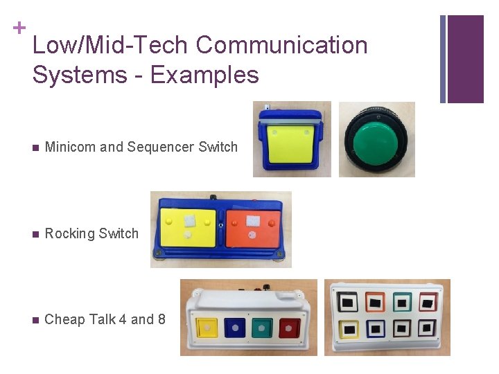 + Low/Mid-Tech Communication Systems - Examples n Minicom and Sequencer Switch n Rocking Switch