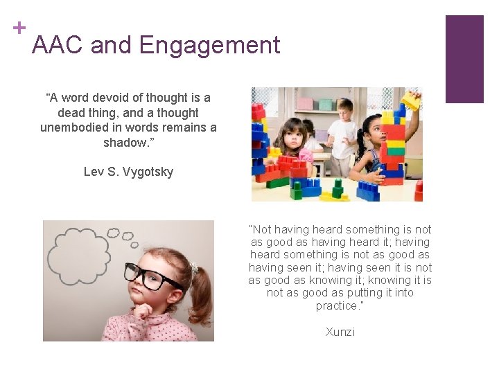 + AAC and Engagement “A word devoid of thought is a dead thing, and