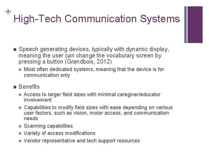 + High-Tech Communication Systems n Speech generating devices, typically with dynamic display, meaning the