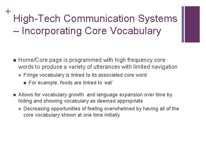 + High-Tech Communication Systems – Incorporating Core Vocabulary n Home/Core page is programmed with