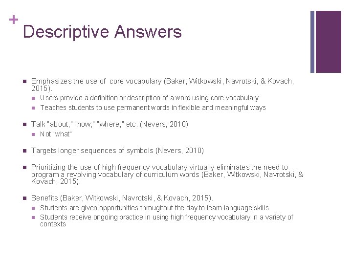 + Descriptive Answers n Emphasizes the use of core vocabulary (Baker, Witkowski, Navrotski, &