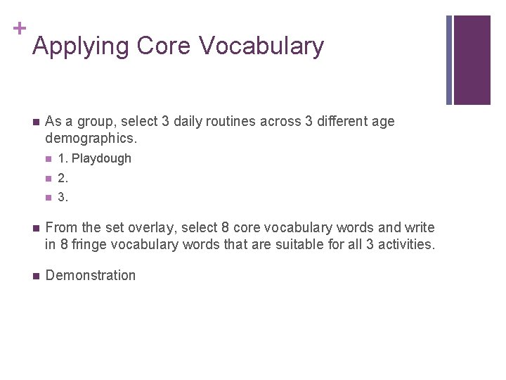 + Applying Core Vocabulary n As a group, select 3 daily routines across 3