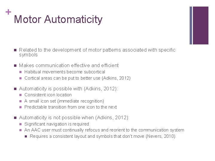 + Motor Automaticity n Related to the development of motor patterns associated with specific