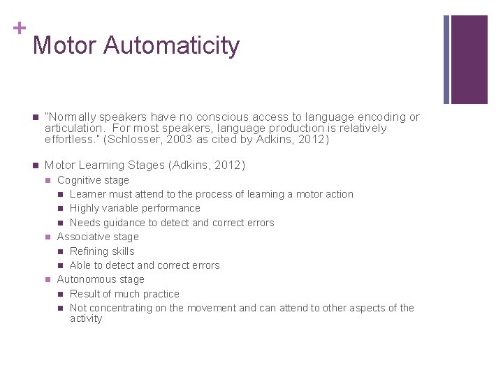 + Motor Automaticity n “Normally speakers have no conscious access to language encoding or