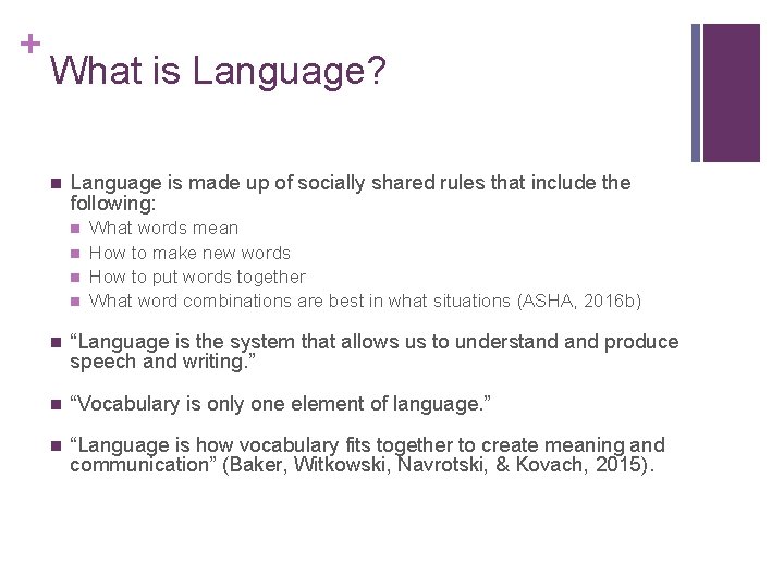 + What is Language? n Language is made up of socially shared rules that