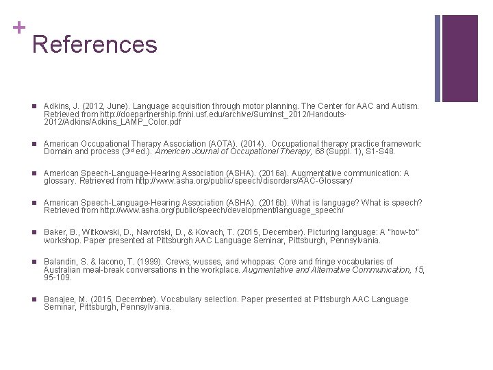 + References n Adkins, J. (2012, June). Language acquisition through motor planning. The Center