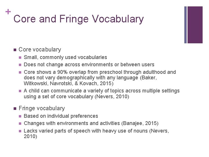 + Core and Fringe Vocabulary n Core vocabulary n n n Small, commonly used