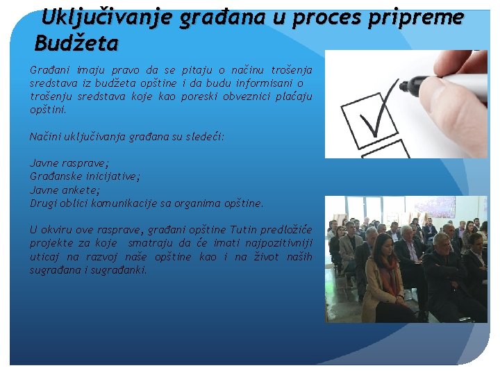 Uključivanje građana u proces pripreme Budžeta Građani imaju pravo da se pitaju o načinu