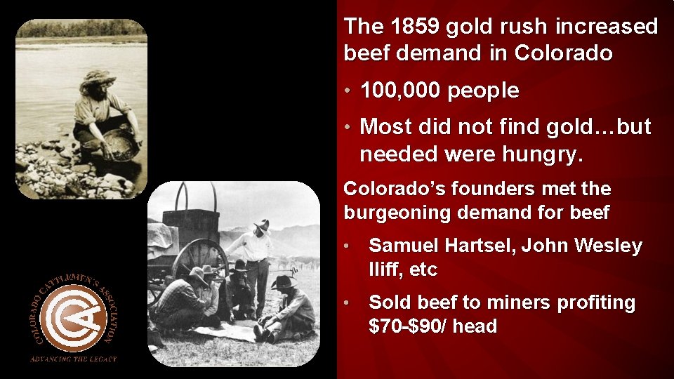 The 1859 gold rush increased beef demand in Colorado • 100, 000 people •