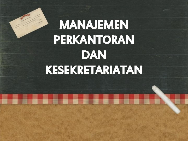 MANAJEMEN PERKANTORAN DAN KESEKRETARIATAN 