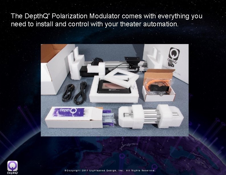 The Depth. Q Polarization Modulator comes with everything you need to install and control