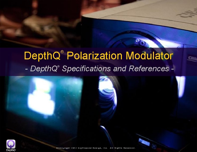® Depth. Q Polarization Modulator - Depth. Q Specifications and References ® 