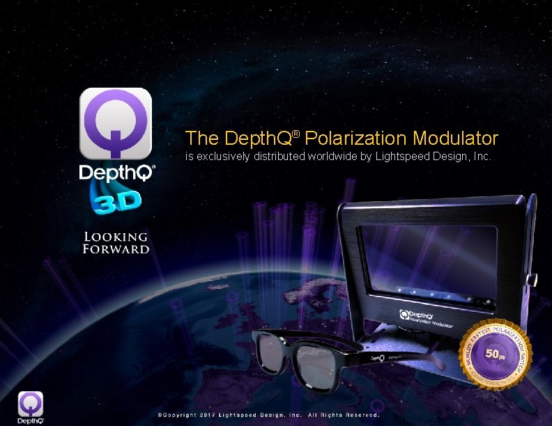 The Depth. Q® Polarization Modulator is exclusively distributed worldwide by Lightspeed Design, Inc. 