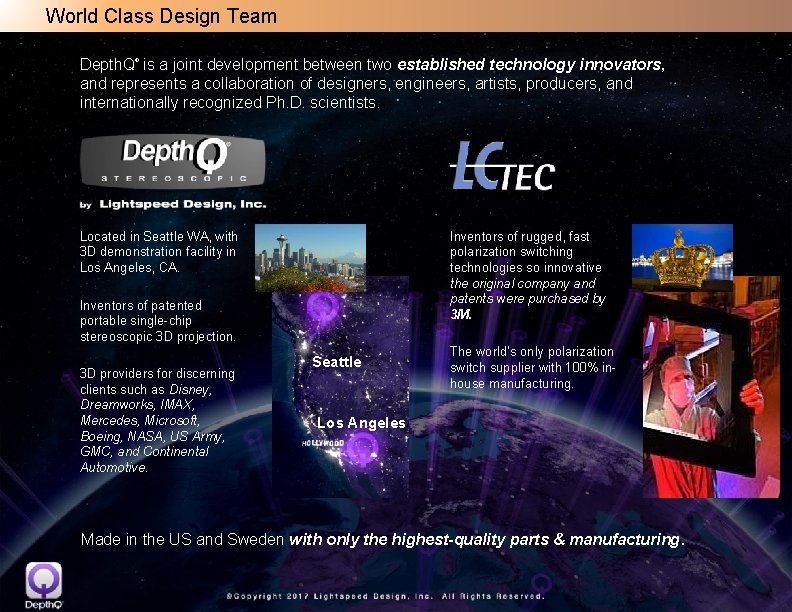 World Class Design Team Depth. Q is a joint development between two established technology