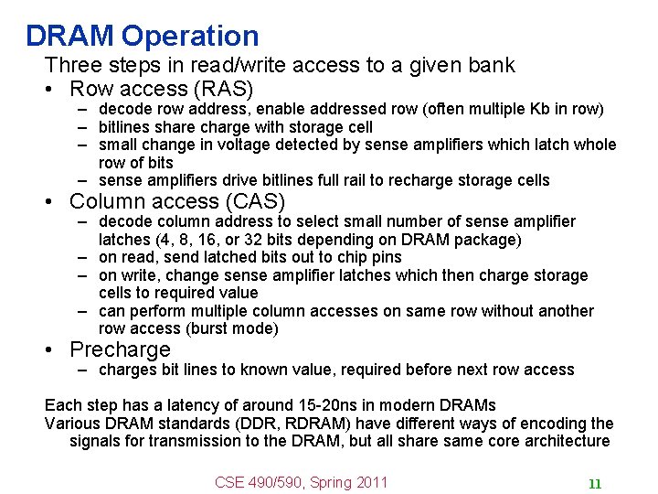 DRAM Operation Three steps in read/write access to a given bank • Row access