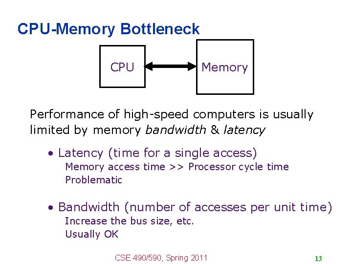 CPU-Memory Bottleneck CPU Memory Performance of high-speed computers is usually limited by memory bandwidth