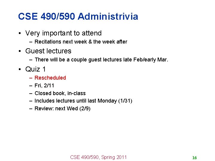 CSE 490/590 Administrivia • Very important to attend – Recitations next week & the