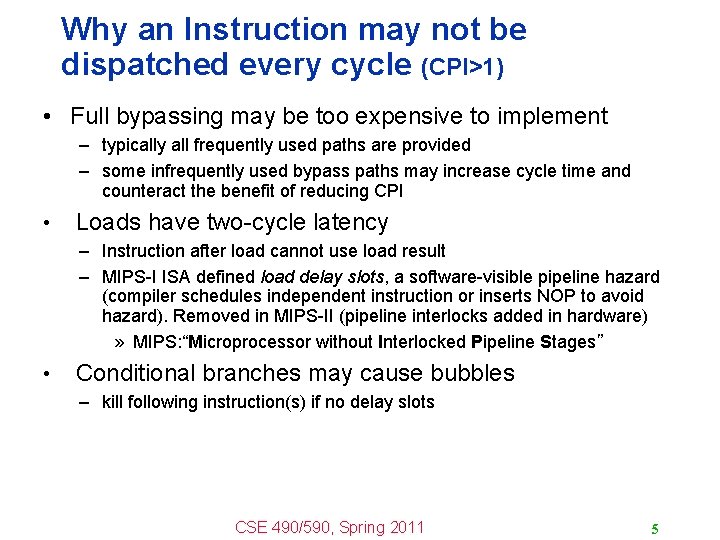 Why an Instruction may not be dispatched every cycle (CPI>1) • Full bypassing may