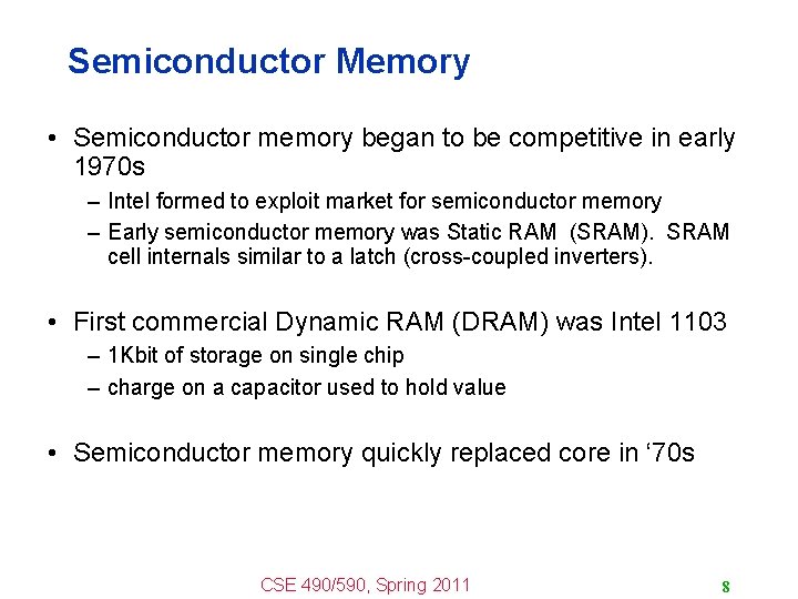 Semiconductor Memory • Semiconductor memory began to be competitive in early 1970 s –