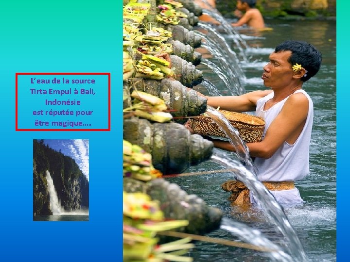 L’eau de la source Tirta Empul à Bali, Indonésie est réputée pour être magique….