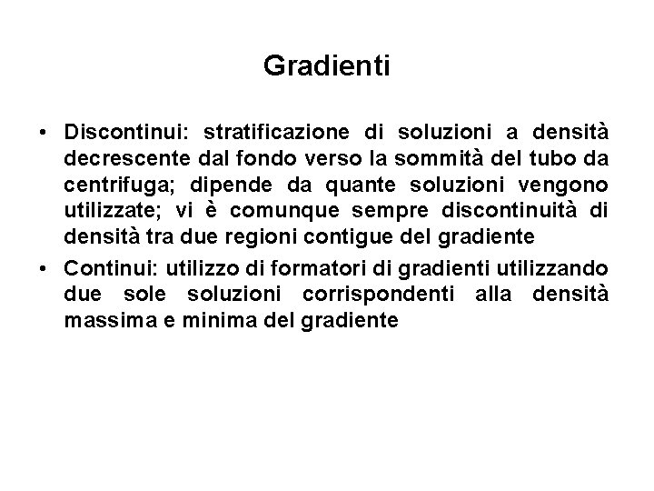 Gradienti • Discontinui: stratificazione di soluzioni a densità decrescente dal fondo verso la sommità