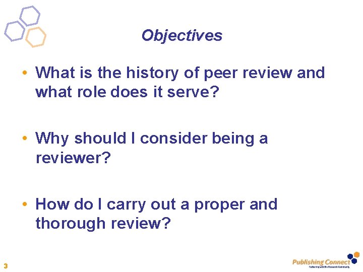 Objectives • What is the history of peer review and what role does it